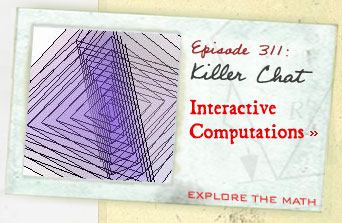 Episode 311: Killer Chat--Interactive Computations--Explore the Math