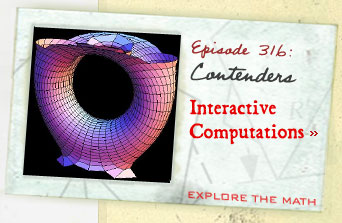 Episode 316: Contenders--Interactive Computations--Explore the Math
