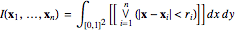 I(x_1, ..., x_n) = int_{[0,1]^2} [[vee_{i=1}^n (|x-x_i| < r_i)]] dx dy