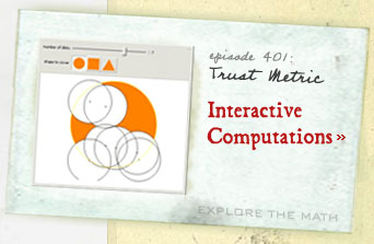 Episode 401: Trust Metric--Interactive Computations--Explore the Math