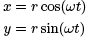 x = r cos(omega t), y = r sin(omega t)