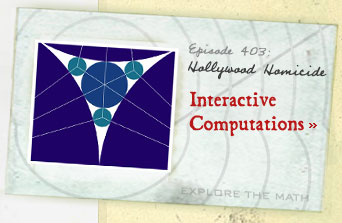 Episode 403: Hollywood Homicide--Interactive Computations--Explore the Math