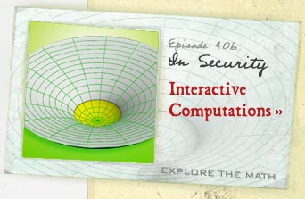 Episode 406: In Security--Interactive Computations--Explore the Math