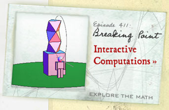 Episode 411: Breaking Point--Interactive Computations--Explore the Math
