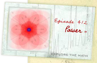 Episode 412: Power--Explore the Math