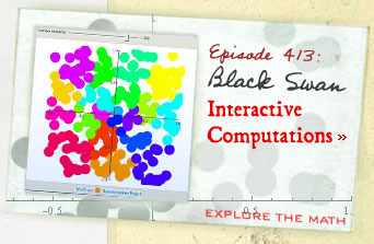 Episode 413: Black Swan--Interactive Computations--Explore the Math