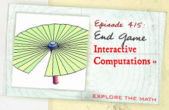 Episode 415: End Game--Interactive Computations--Explore the Math